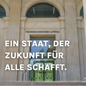 Eingangstür Niedersächsicher Landtag. text: Ein Staat, der Zukunft für alle schafft.